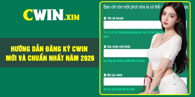 Hướng dẫn đăng ký Cwin mới và chuẩn nhất năm 2026 3 Hướng dẫn đăng ký Cwin mới và chuẩn nhất năm 2026