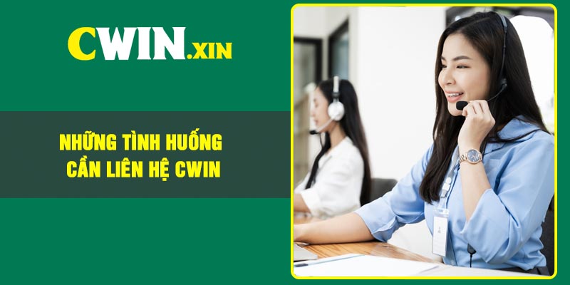 Liên Hệ Cwin Nhanh Trong 1 Số Sự Cố Hiệu Quả 2 Những tình huống cần liên hệ Cwin