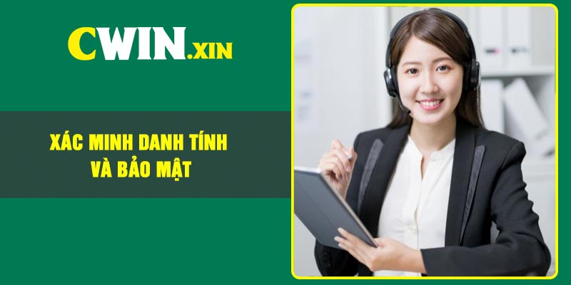Liên Hệ Cwin Nhanh Trong 1 Số Sự Cố Hiệu Quả 3 Xác minh danh tính và bảo mật